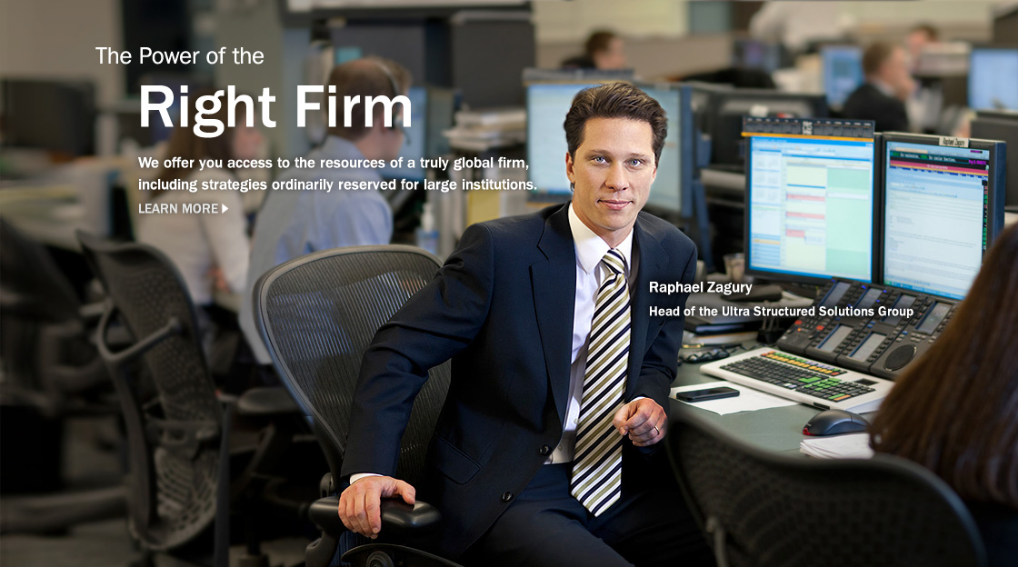 The Power of the Right Firm. We offer you access to the resources of a truly global firm, including strategies ordinarily reserved for large institutions. Learn more.